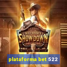 plataforma bet 522